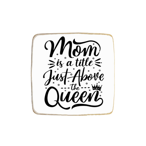 “Mom is a Queen” Mother's Day Custom Cookies