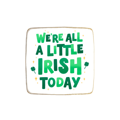 “We’re All a Little Irish Today” St. Patrick’s Day Custom Cookies